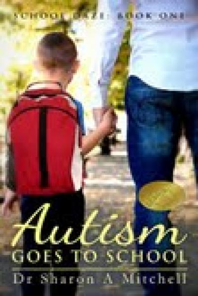Autism Goes to School,Book One of the School Daze Series